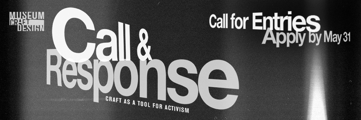Banner calling for entries for Museum of Craft and Designs Call & Response program