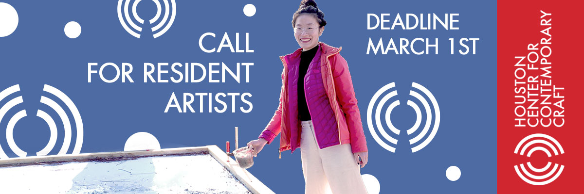 Houston Center for Contemporary Craft Call for Resident Artists Deadline March 1st