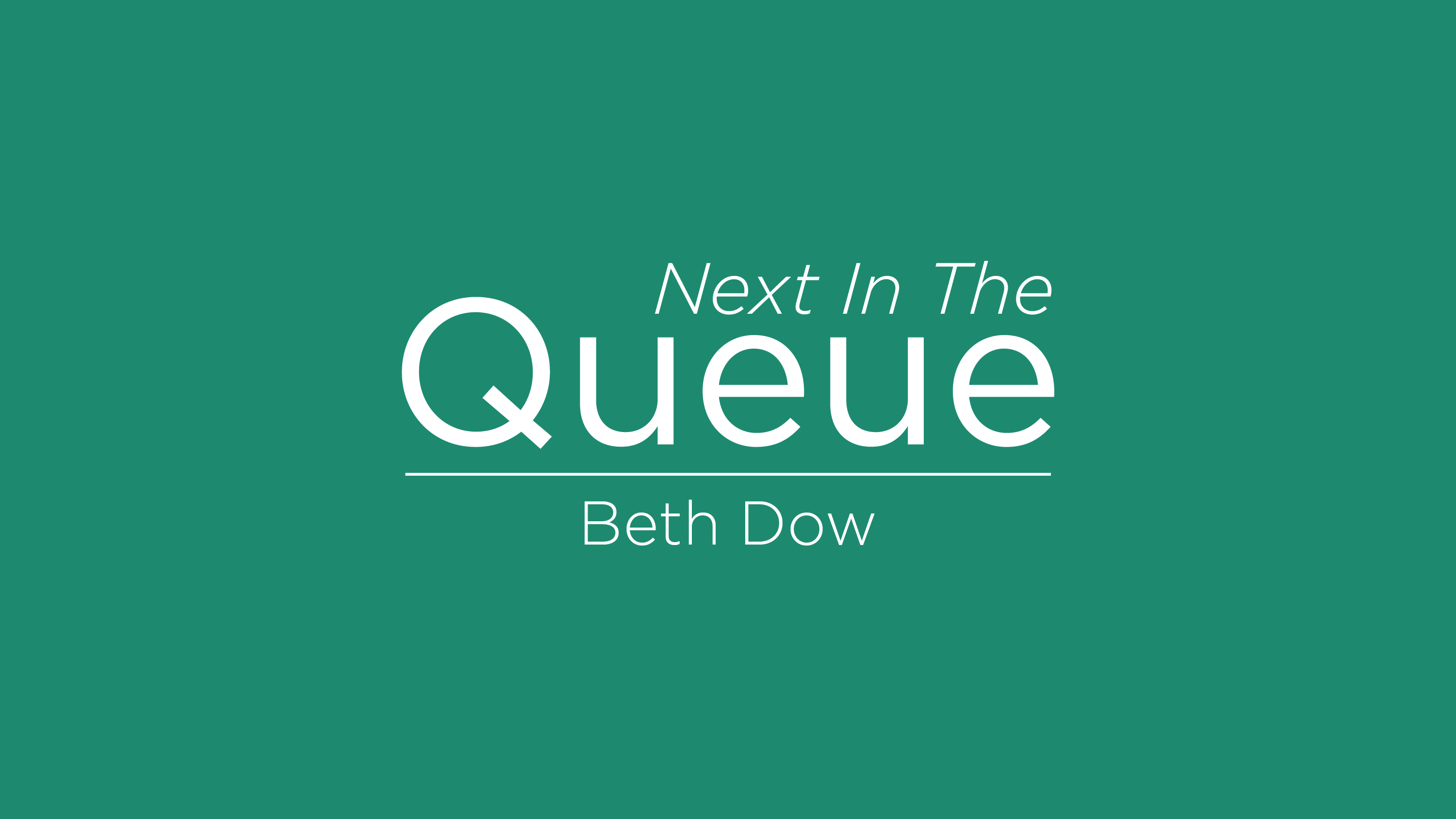 blog post cover graphic for The Queue featuring Beth Dow