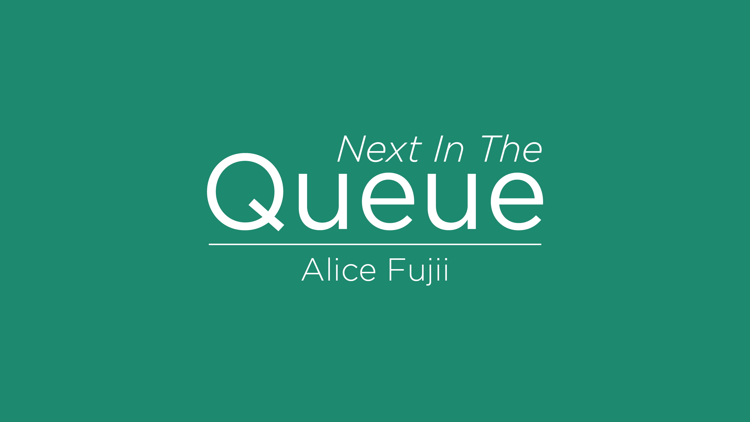 blog post cover graphic for The Queue featuring Alice Fujii
