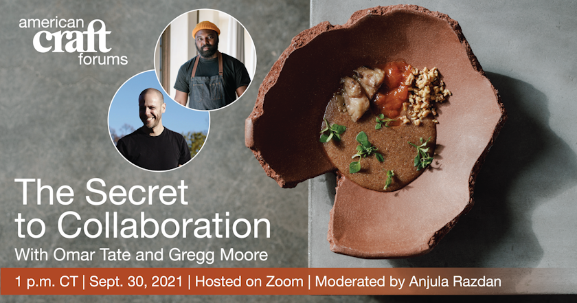 american craft forums the secret to collaboration with gregg moore and omar tate 1 pm ct sept 30 2021 hosted on zoom moderated by anjula razdan