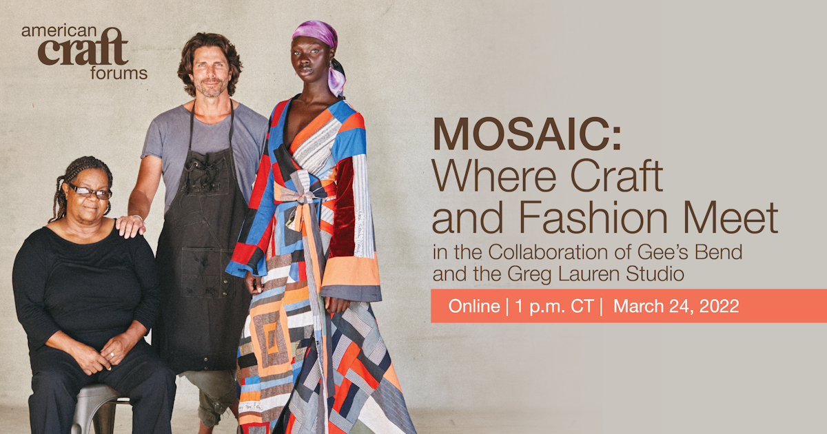 american craft forums mosaic where craft and fashion meet in the collaboration of gees bend and the greg lauren studio online 1 pm CT March 24 2022